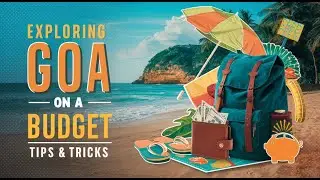 Explore Goa on a Budget: Top Tips & Tricks