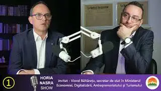 Horia Nasra Show - invitat Viorel Băltărețu, secretar de stat &icirc;n cadrul Ministerului Economiei