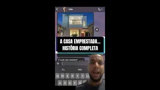 CASA EMPRESTADA - HISTÓRIA COMPLETA