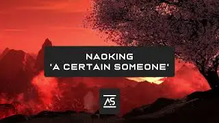 Naoking - A Certain Someone (Original Mix) [OUT NOW]