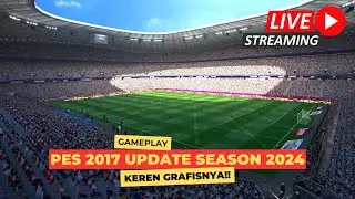 🔴 [LIVE] PES 2017 dengan Patch Terbaru Season 2024 Full Size 20gb !