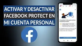 C&oacute;mo Activar y Desactivar Facebook Protect en mi Cuenta Personal