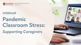 Pandemic Classroom Stress: Supporting Caregivers