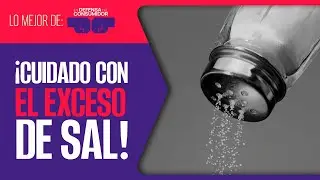 #EnDefensaDelConsumidor ¬ ¡Di no a la sal! Te decimos cuáles son los riesgos por exceso de sodio