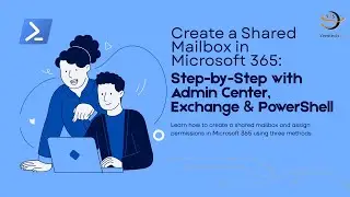 Create a Shared Mailbox in Microsoft 365: Step-by-Step with Admin Center, Exchange & PowerShell