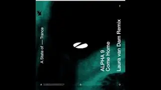 Arty pres  ALPHA 9   Come Home Laura van Dam Extended Remix 2024 Trance Main Floor A State Of Trance