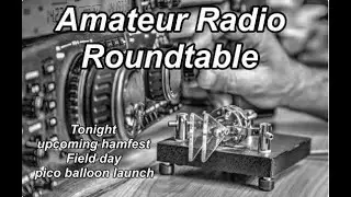 Amateur Radio Roundtable  June 10, 2025