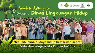MABIT CERIA - Bersama DLH Menumbuhkan Budaya Hidup Bersih dan Sehat || Sekolah Adiwiyata Provinsi