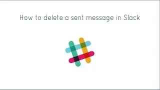 How to Delete a Sent Message in Slack