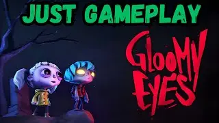 Gloomy Eyes - Gameplay - (No Commentary)