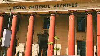 The Kenya National Archives /Brief Tour of Kenyan Streets