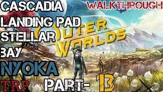 The OUTER WORLDS: PT-13 - Cascadia Landing Pad - Stellar Bay - Nyoka - Walkthrough