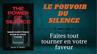 Le pouvoir du silence : Faites  tout tourner en votre faveur (livre audio)
