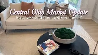 Market Update of Central Ohio: Post NAR Settlement & Election 24'