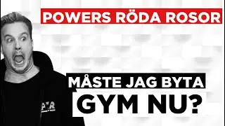 POWERS RÖDA ROSOR - MÅSTE BYTA GYM????