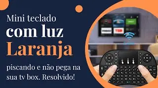 Mini teclado com luz laranja não conecta na tv box !