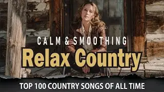 Best Country Music Playlist 2026 🎵 Country Classic Songs Relax Country