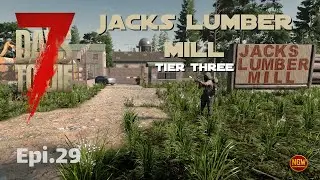 7 days to die POI Jacks Lumber Mill tier three (Episode #29)