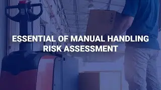 Essentials of Manual Handling Risk Assessment | Human Focus International Ltd