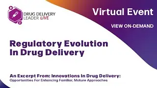 Regulatory Evolution In Drug Delivery