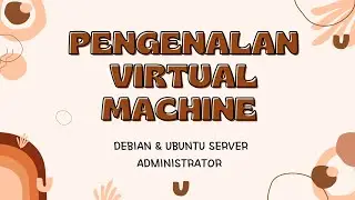 BAB 1 OPEN SOURCE || PENGENALAN VIRTUAL MACHINE 