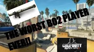 WORST Black Ops 2 player ever!