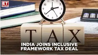 India stands vindicated, joins OECD G20&rsquo;s &lsquo;Inclusive Framework&rsquo; tax deal