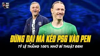 ĐỪNG DẠI MÀ KÉO PSG CỦA ENRIQUE VÀO LOẠT PENALTY | TỶ LỆ THẮNG 100% NHỜ BÍ THUẬT ĐEN!