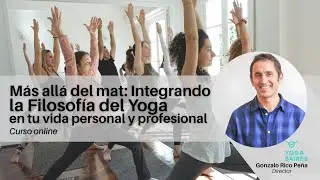M&aacute;s all&aacute; del mat: Integrando la Filosof&iacute;a del Yoga a tu vida Personal y Profesional