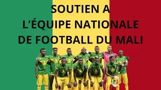 SOUTIEN A L&rsquo;EQUIPE NATIONALE DE FOOTBALL DU MALI | CAN EN COTE D'IVOIRE