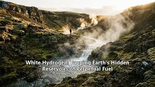White Hydrogen: Tapping Earth&rsquo;s Hidden Reservoirs of Perpetual Fuel