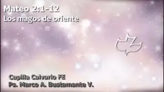 MATEO 2:1-12 LOS MAGOS DE ORIENTE - Navidad 2018
