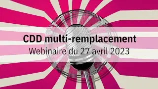 [WEBINAIRE] Le CDD multi-remplacement