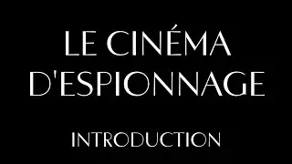 КИНОШПИОНАЖ: ВВЕДЕНИЕ  // LE CIN&Eacute;MA D'ESPIONNAGE: INTRODUCTION