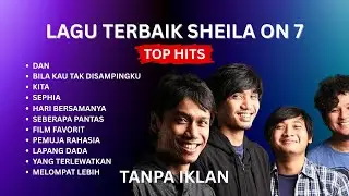 SHEILA ON 7 LAGU TERBAIK SEPANJANG MASA | SO7 SEPHIA - FILM FAVORIT 