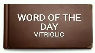 Vitriolic || Meaning || Synonym || Antonym