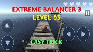 Level 53 Easy Trick || Extreme Balancer 3 || World's Toughest Game