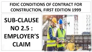 Clause No 2.5 : Employer&rsquo;s Claims under FIDIC Conditions of Contract First Edition 1999