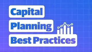 Capital Planning Best Practices: Establish a Unified Language for Planning Success