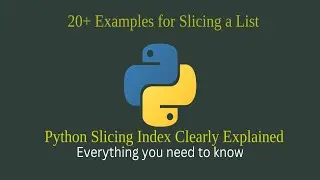 Python Slicing Explained | Slice a Python List or Tuple or String | Python Slicing Examples ( 20+ )