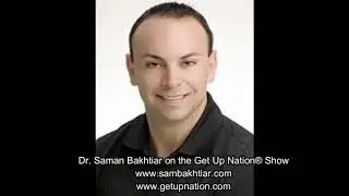 Get Up Nation&reg; Podcast Episode 97 Dr Saman Bakhtiar, www.sambakhtiar.com