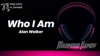 Alan Walker - Who I Am