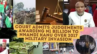 Court Admits judgements awarding N1 Billion to Nnamdi Kanu over 2017 military invasion