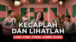 KECAPLAH DAN LIHATLAH | JAZZ-FUNK-FUSION-GOSPEL COVER