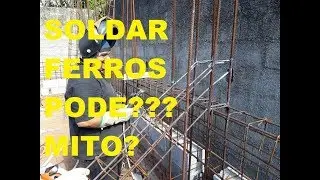 PODE SOLDAR O FERRO DAS VIGAS E PILARES?