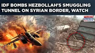 IDF Jets Bomb Hezbollah's Arms Smuggling Tunnel On Syrian Border, Lebanon Terror Sites| Watch