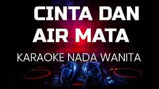CINTA DAN AIR MATA KARAOKE NADA WANITA