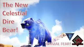 New Celestial Dire Bear - Primal Fear Multiplayer Playthrough!  Ark Survival Evolved Modded