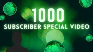 1000 SUBSCRIBER SPECIAL VIDEO ( MUSIC ) FOR