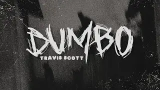 Travis Scott &ndash; DUMBO | Lyrics